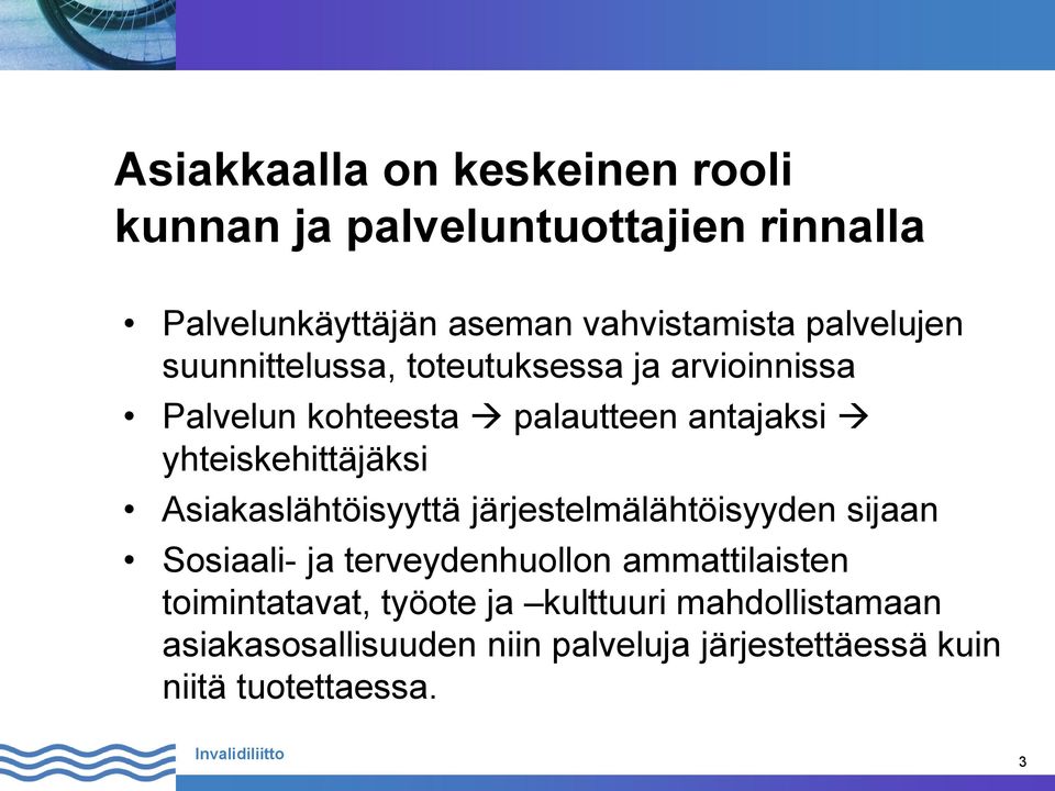 yhteiskehittäjäksi Asiakaslähtöisyyttä järjestelmälähtöisyyden sijaan Sosiaali- ja terveydenhuollon