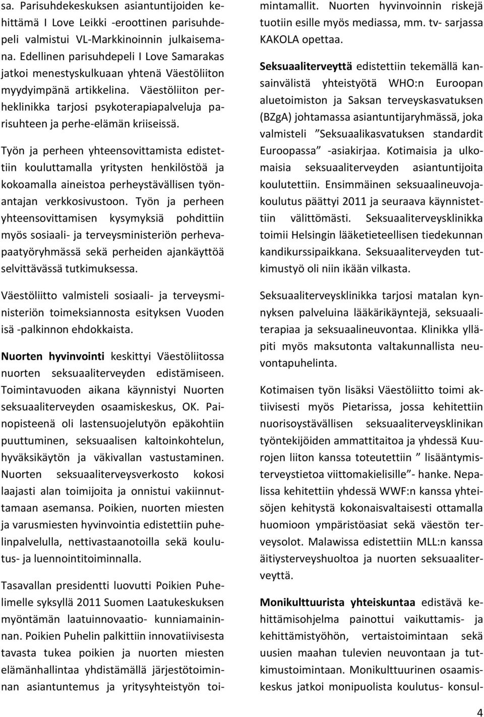 Väestöliiton perheklinikka tarjosi psykoterapiapalveluja parisuhteen ja perhe-elämän kriiseissä.