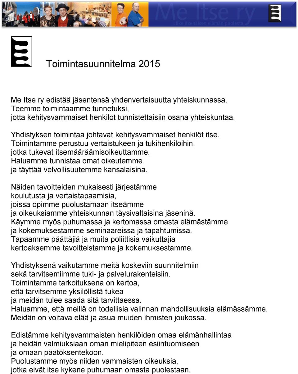 Haluamme tunnistaa omat oikeutemme ja täyttää velvollisuutemme kansalaisina.