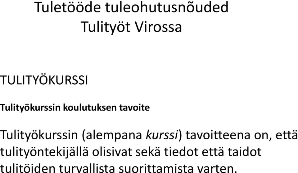 että tulityöntekijällä olisivat sekä tiedot että