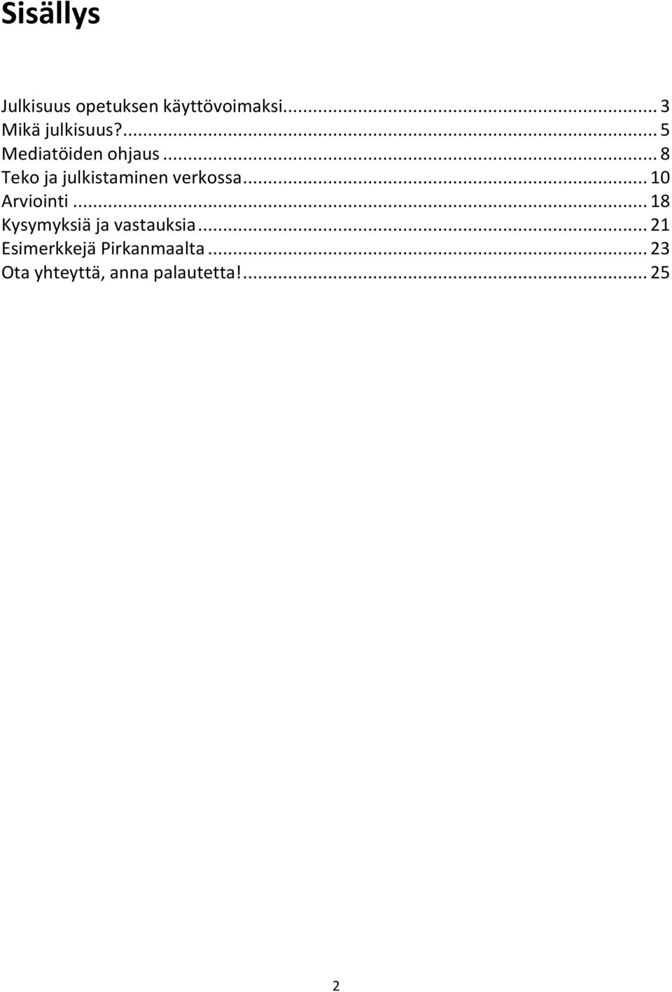 .. 10 Arviointi... 18 Kysymyksiä ja vastauksia.