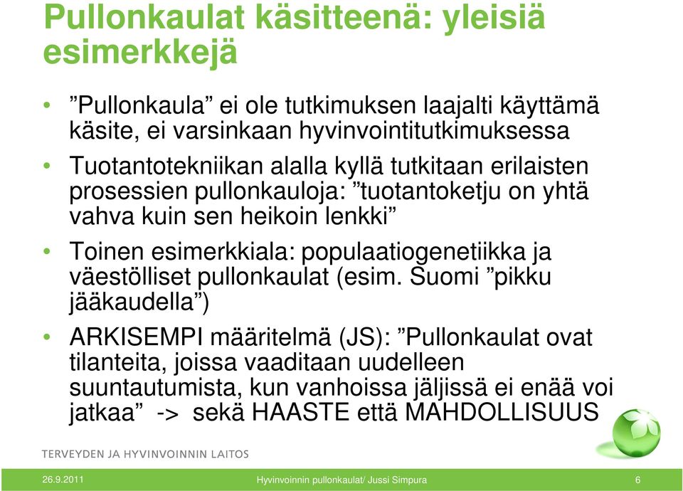 populaatiogenetiikka ja väestölliset pullonkaulat (esim.