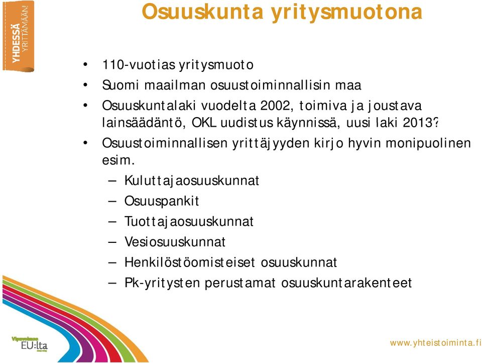 2013? Osuustoiminnallisen yrittäjyyden kirjo hyvin monipuolinen esim.