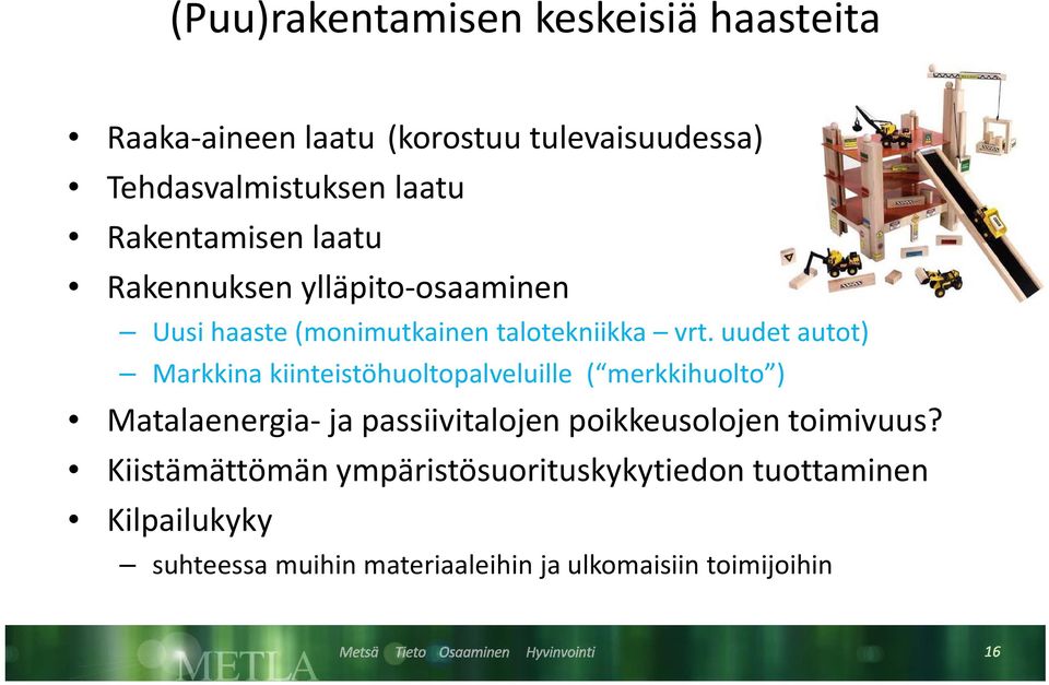 uudet autot) Markkina kiinteistöhuoltopalveluille ( merkkihuolto ) Matalaenergia ja passiivitalojen poikkeusolojen