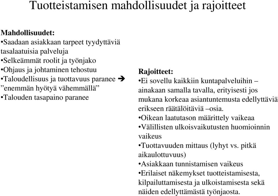 erityisesti jos mukana korkeaa asiantuntemusta edellyttäviä erikseen räätälöitäviä osia.