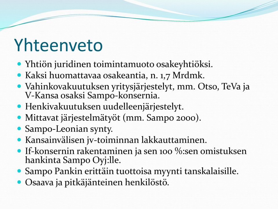 Mittavat järjestelmätyöt (mm. Sampo 2000). Sampo-Leonian synty. Kansainvälisen jv-toiminnan lakkauttaminen.