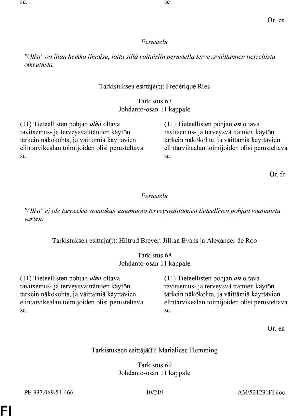 käyttävien elintarvikealan toimijoiden olisi perusteltava se.