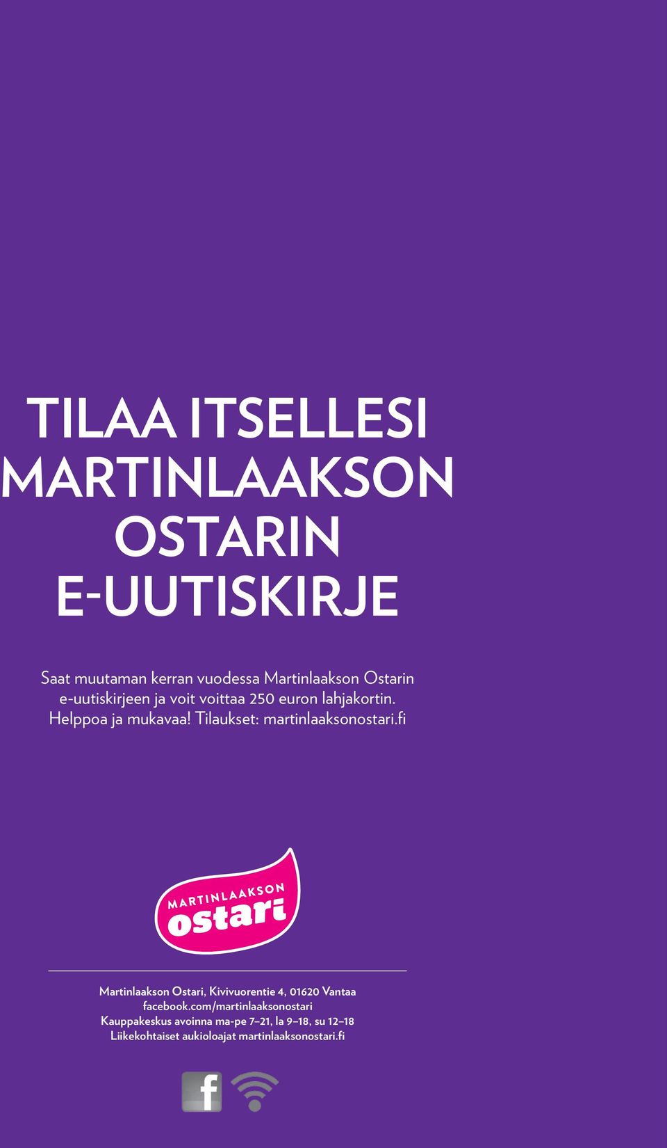 Tilaukset: martinlaaksonostari.fi Martinlaakson Ostari, Kivivuorentie 4, 01620 Vantaa facebook.