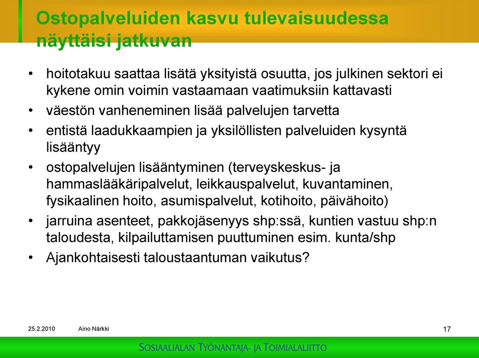 lisääntyminen (terveyskeskus- ja hammaslääkäripalvelut, leikkauspalvelut, kuvantaminen, fysikaalinen hoito, asumispalvelut, kotihoito, päivähoito) jarruina