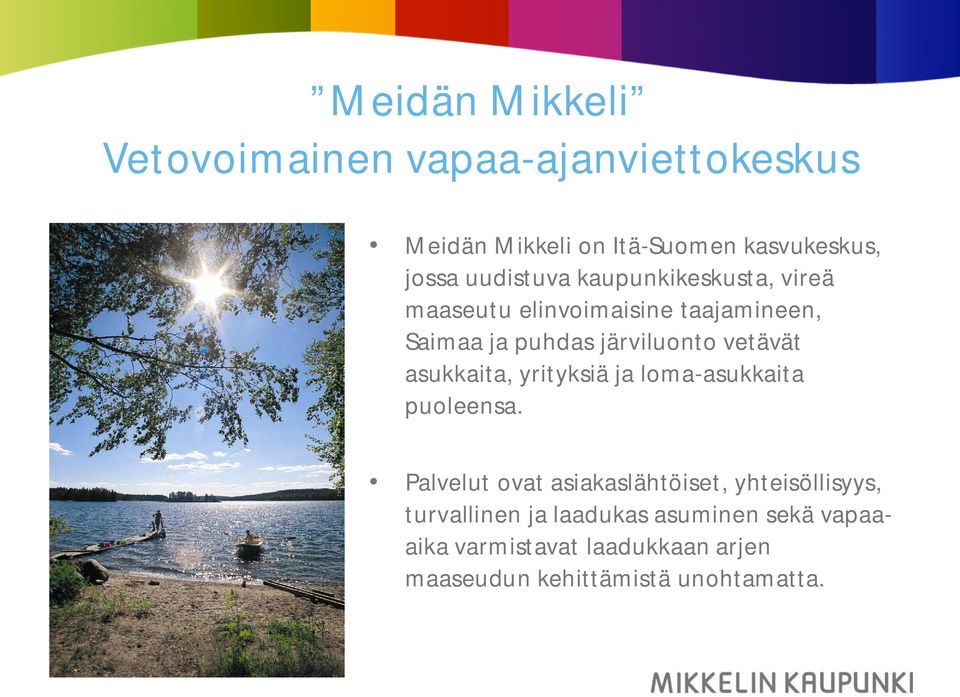 vetävät asukkaita, yrityksiä ja loma-asukkaita puoleensa.