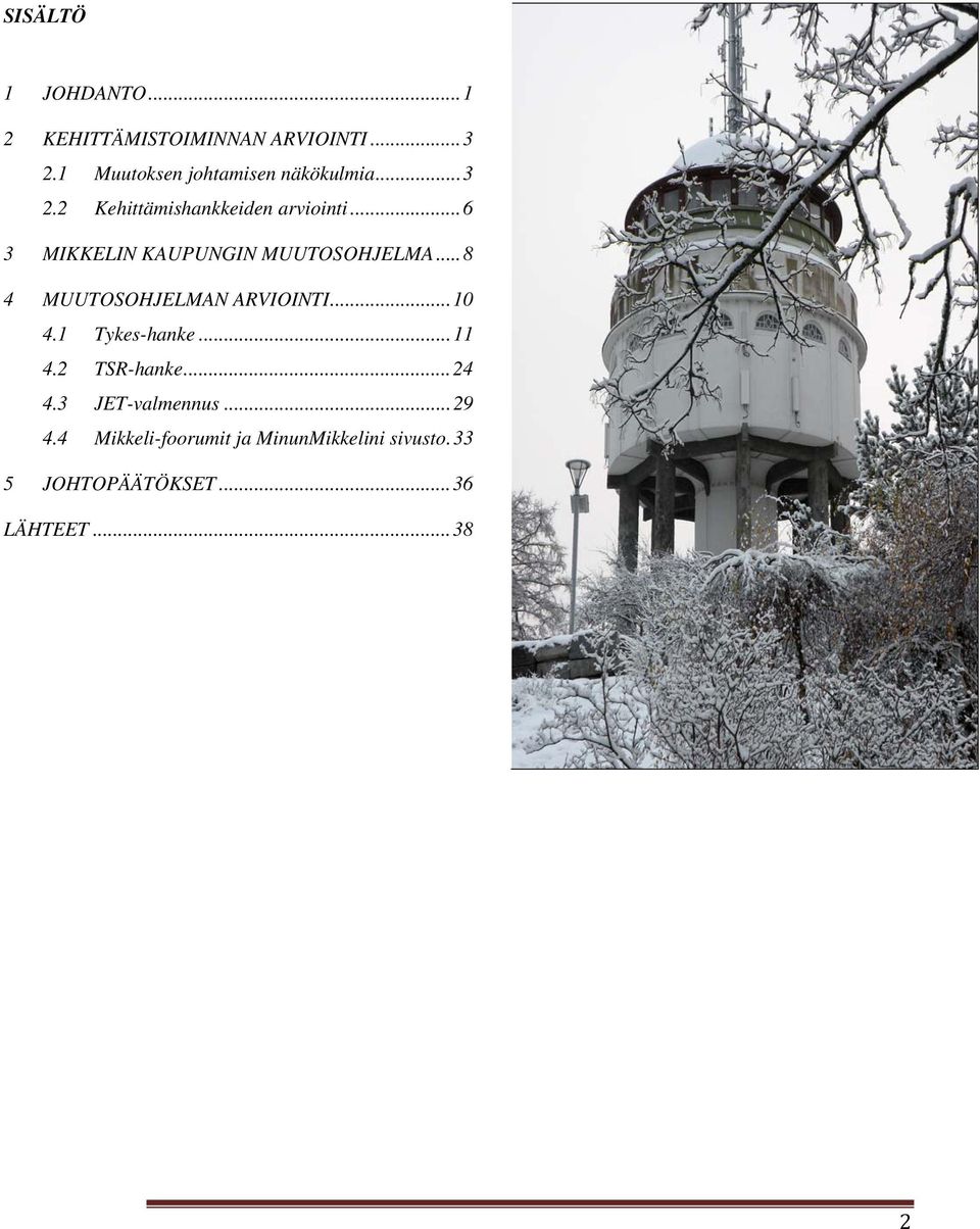 .. 6 3 MIKKELIN KAUPUNGIN MUUTOSOHJELMA... 8 4 MUUTOSOHJELMAN ARVIOINTI... 10 4.