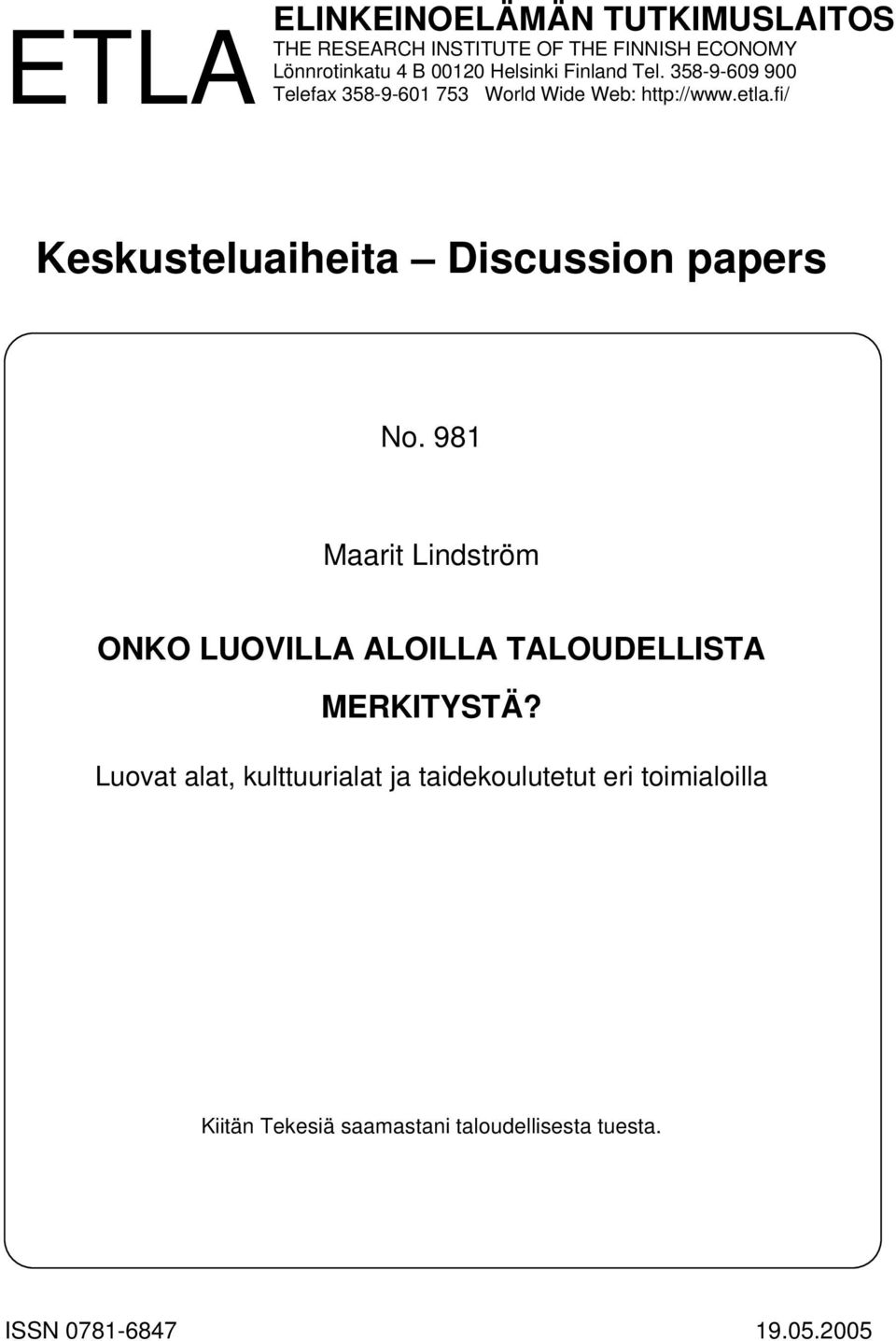 fi/ Keskusteluaiheita Discussion papers No. 981 Maarit Lindström ONKO LUOVILLA ALOILLA TALOUDELLISTA MERKITYSTÄ?