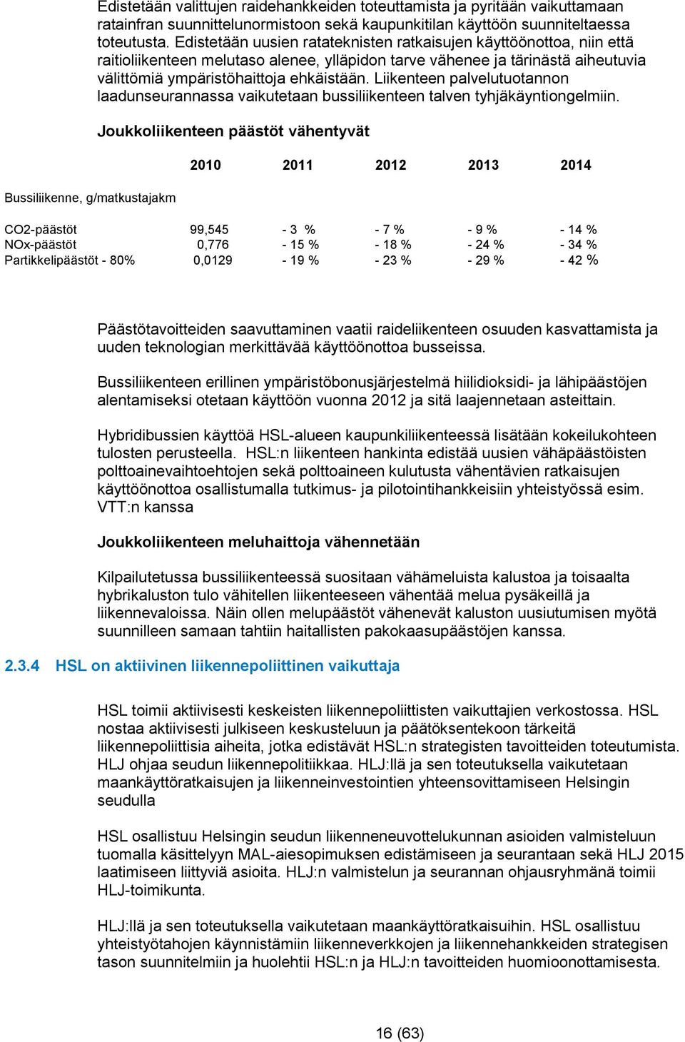 Liikenteen palvelutuotannon laadunseurannassa vaikutetaan bussiliikenteen talven tyhjäkäyntiongelmiin.