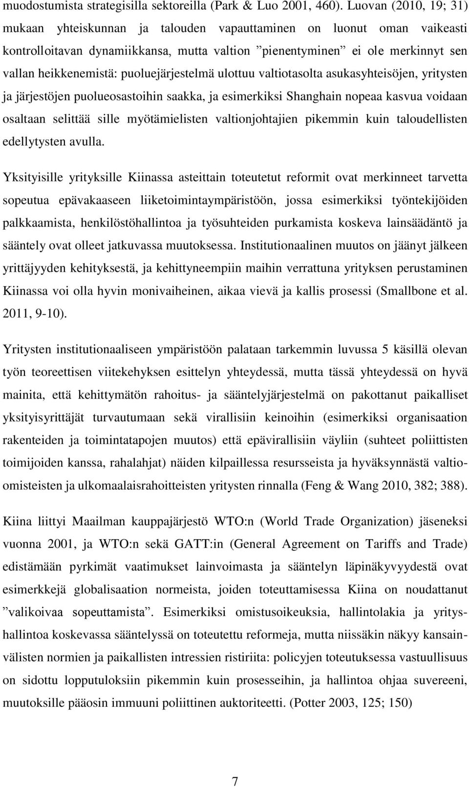 puoluejärjestelmä ulottuu valtiotasolta asukasyhteisöjen, yritysten ja järjestöjen puolueosastoihin saakka, ja esimerkiksi Shanghain nopeaa kasvua voidaan osaltaan selittää sille myötämielisten