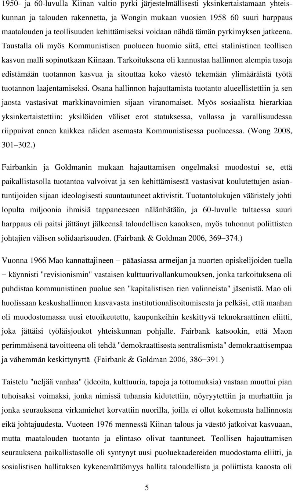 Tarkoituksena oli kannustaa hallinnon alempia tasoja edistämään tuotannon kasvua ja sitouttaa koko väestö tekemään ylimääräistä työtä tuotannon laajentamiseksi.