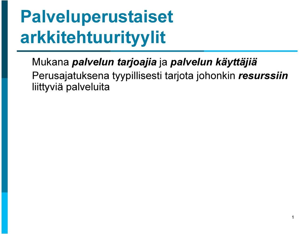 käyttäjiä Perusajatuksena tyypillisesti