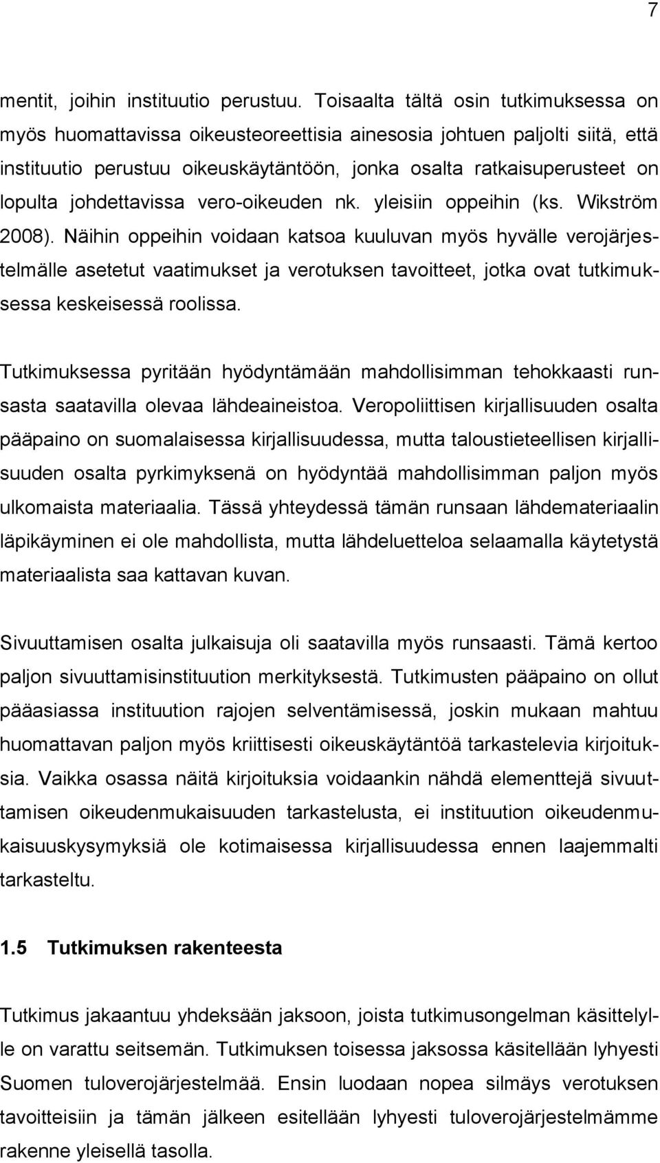 johdettavissa vero-oikeuden nk. yleisiin oppeihin (ks. Wikström 2008).