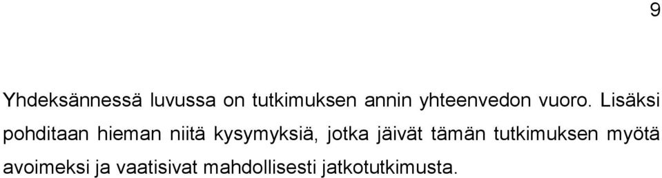 Lisäksi pohditaan hieman niitä kysymyksiä, jotka