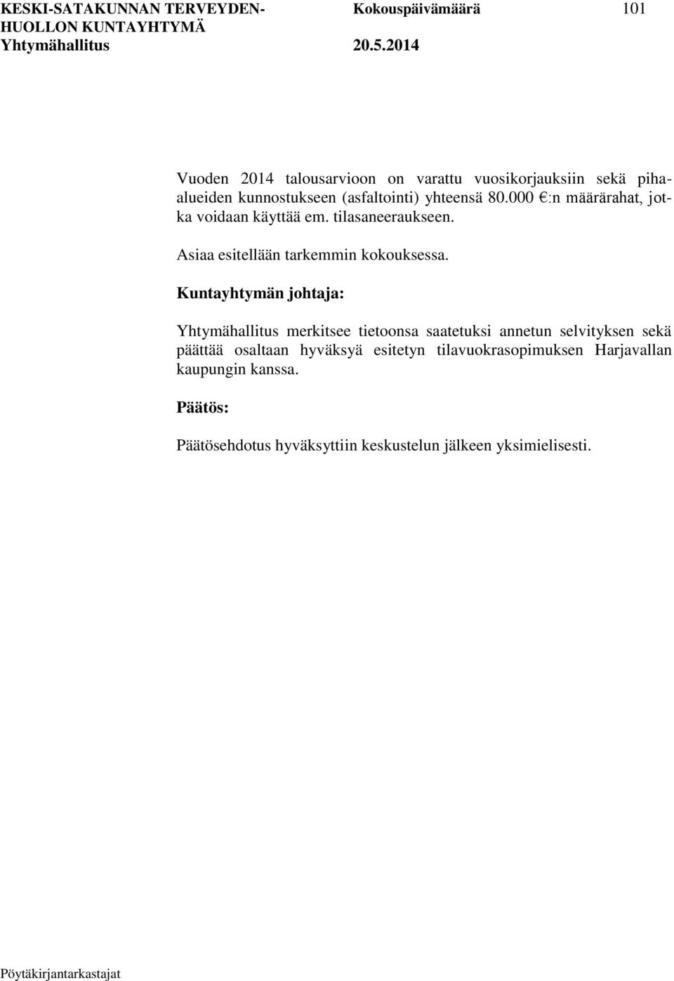 Asiaa esitellään tarkemmin kokouksessa.