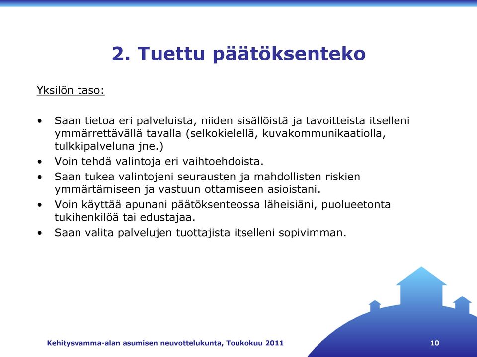 Saan tukea valintojeni seurausten ja mahdollisten riskien ymmärtämiseen ja vastuun ottamiseen asioistani.