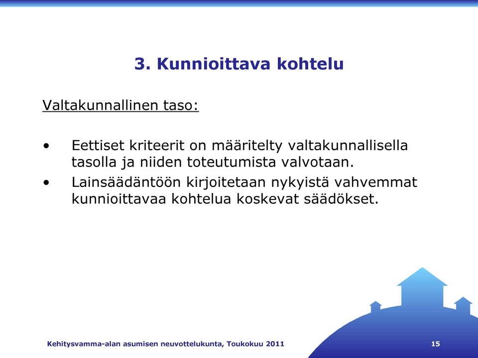 Lainsäädäntöön kirjoitetaan nykyistä vahvemmat kunnioittavaa kohtelua