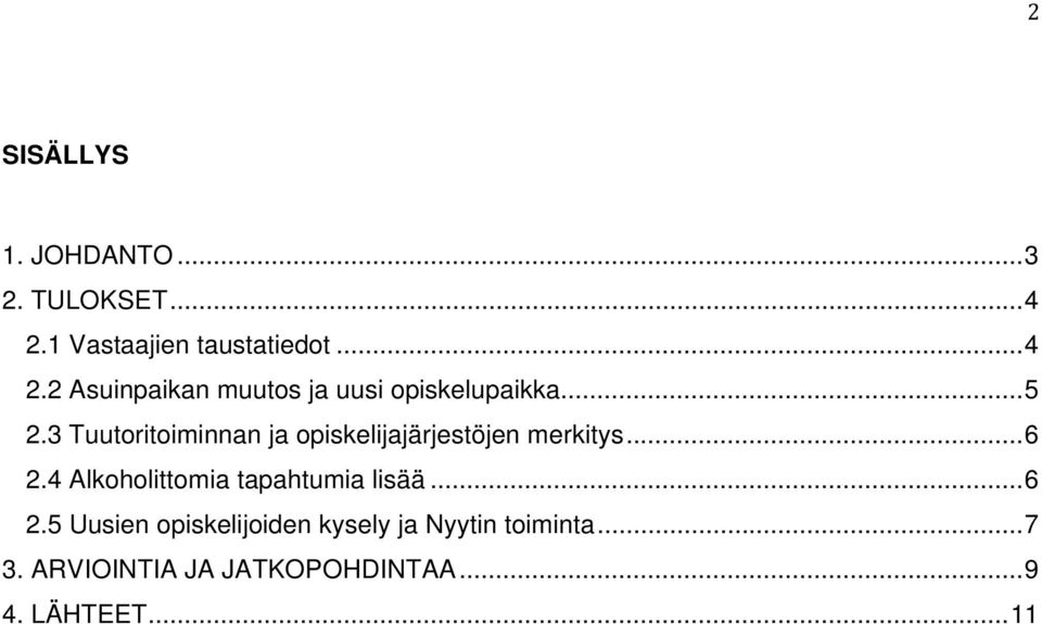 3 Tuutoritoiminnan ja opiskelijajärjestöjen merkitys... 6 2.