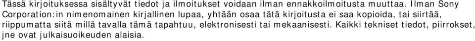 Ilman Sony Corporation:in nimenomainen kirjallinen lupaa, yhtään osaa tätä kirjoitusta ei