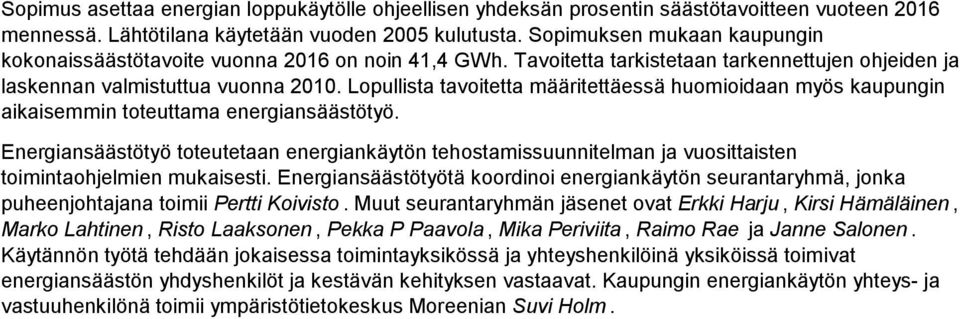 Lopullista tavoitetta määritettäessä huomioidaan myös kaupungin aikaisemmin toteuttama energiansäästötyö.