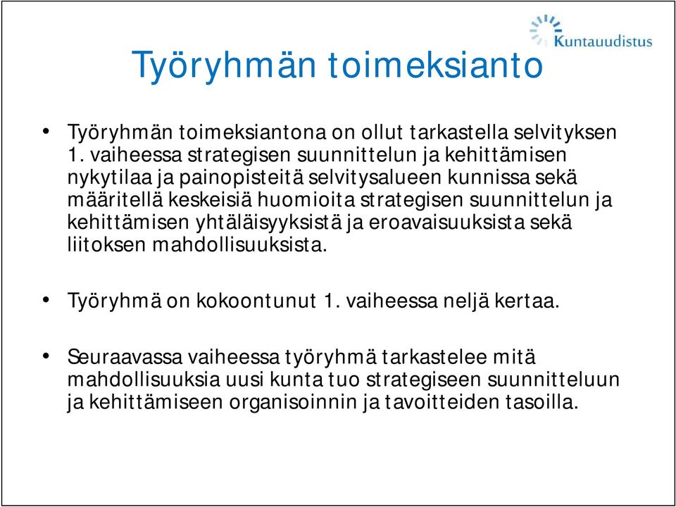 huomioita strategisen suunnittelun ja kehittämisen yhtäläisyyksistä ja eroavaisuuksista sekä liitoksen mahdollisuuksista.