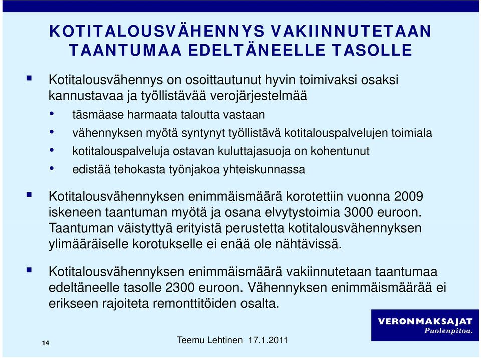 enimmäismäärä korotettiin vuonna 2009 iskeneen taantuman myötä ja osana elvytystoimia 3000 euroon.