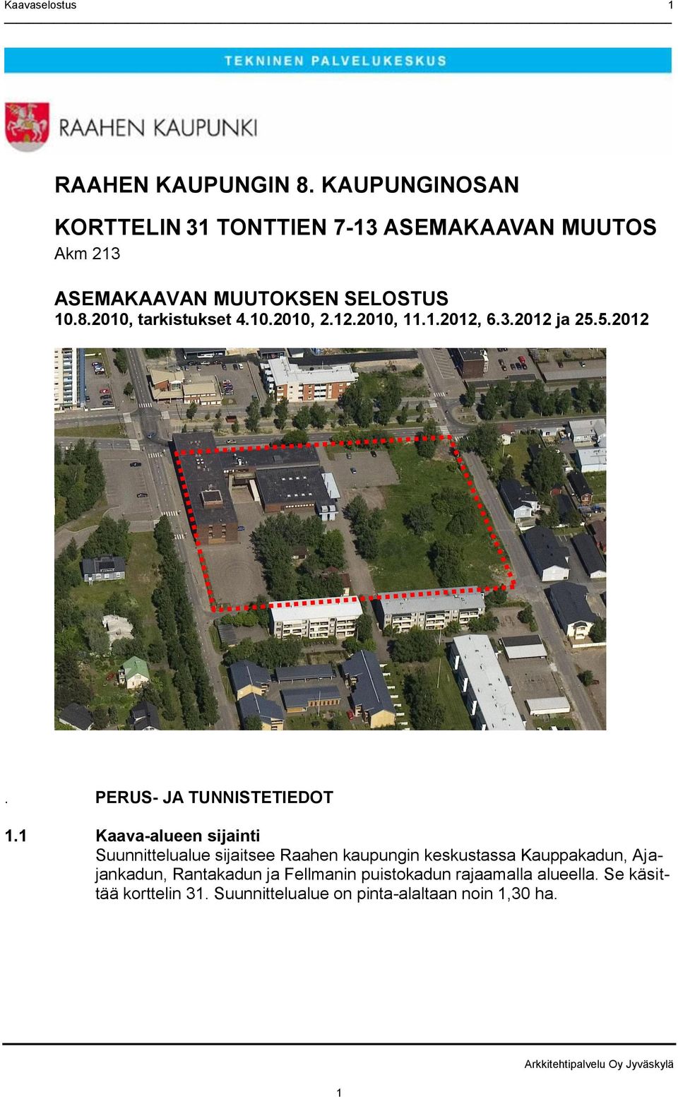 2010, tarkistukset 4.10.2010, 2.12.2010, 11.1.2012, 6.3.2012 ja 25.5.2012. PERUS- JA TUNNISTETIEDOT 1.