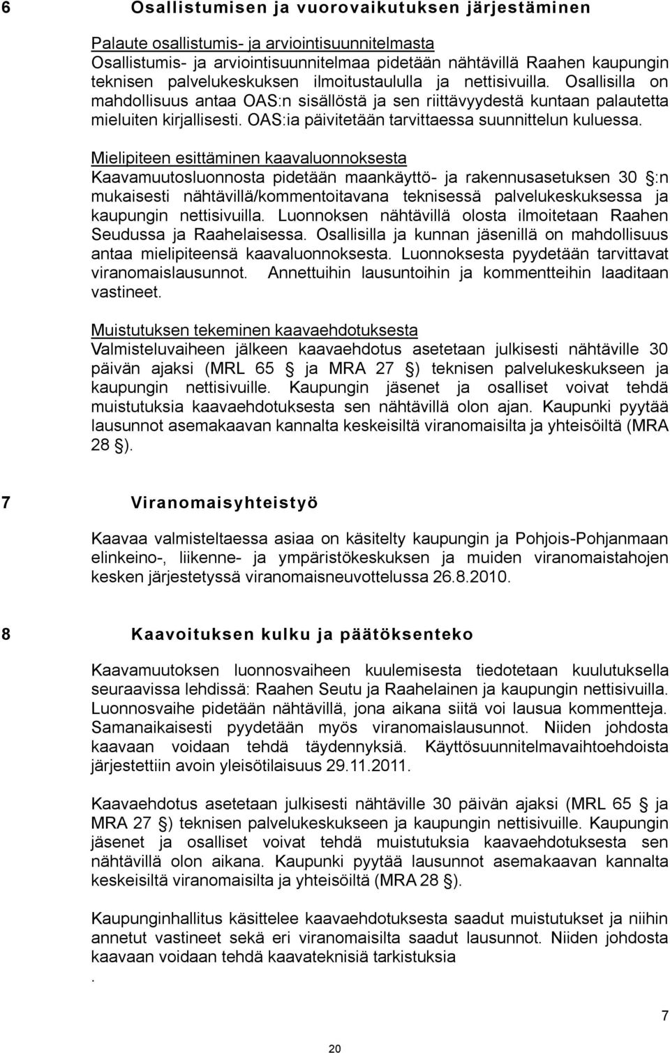 OAS:ia päivitetään tarvittaessa suunnittelun kuluessa.