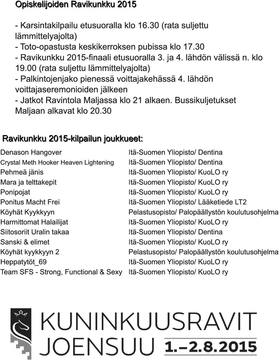 lähdön voittajaseremonioiden jälkeen - Jatkot Ravintola Maljassa klo 21 alkaen. Bussikuljetukset Maljaan alkavat klo 20.