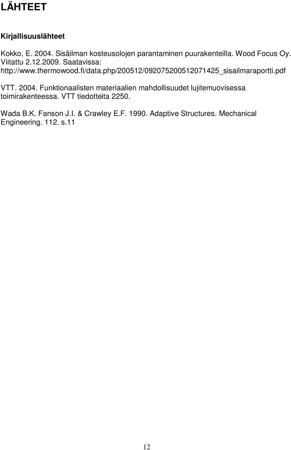 php/200512/092075200512071425_sisailmaraportti.pdf VTT. 2004.