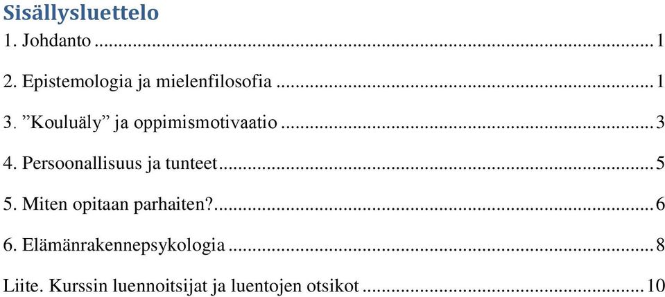 Kouluäly ja oppimismotivaatio... 3 4. Persoonallisuus ja tunteet.