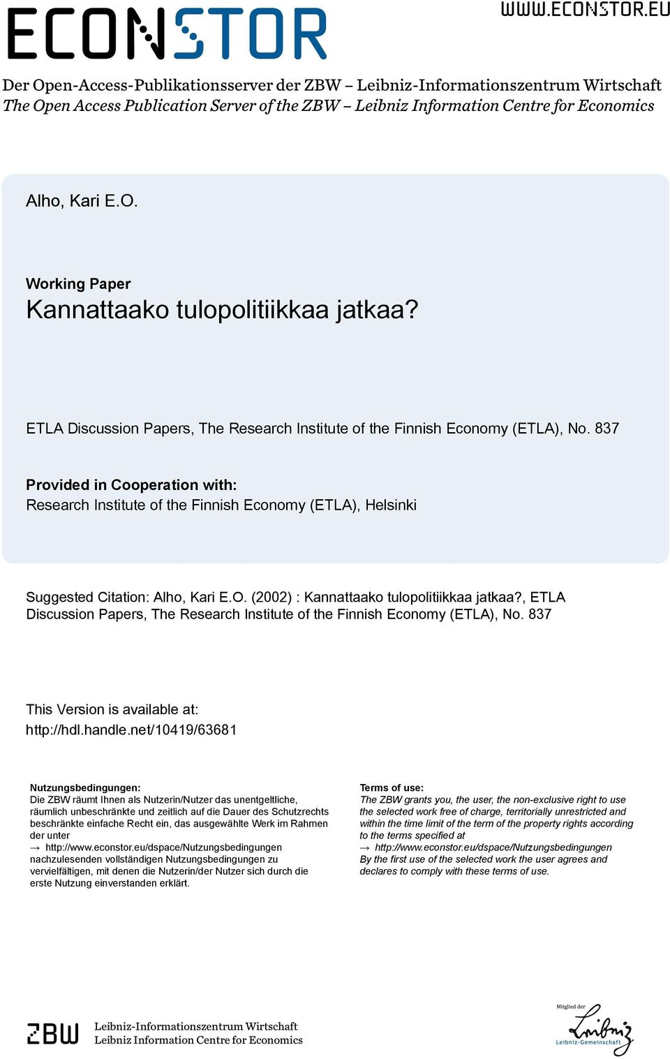 837 Provided in Cooperation with: Research Institute of the Finnish Economy (ETLA), Helsinki Suggested Citation: Alho, Kari E.O. (2002) : Kannattaako tulopolitiikkaa jatkaa?
