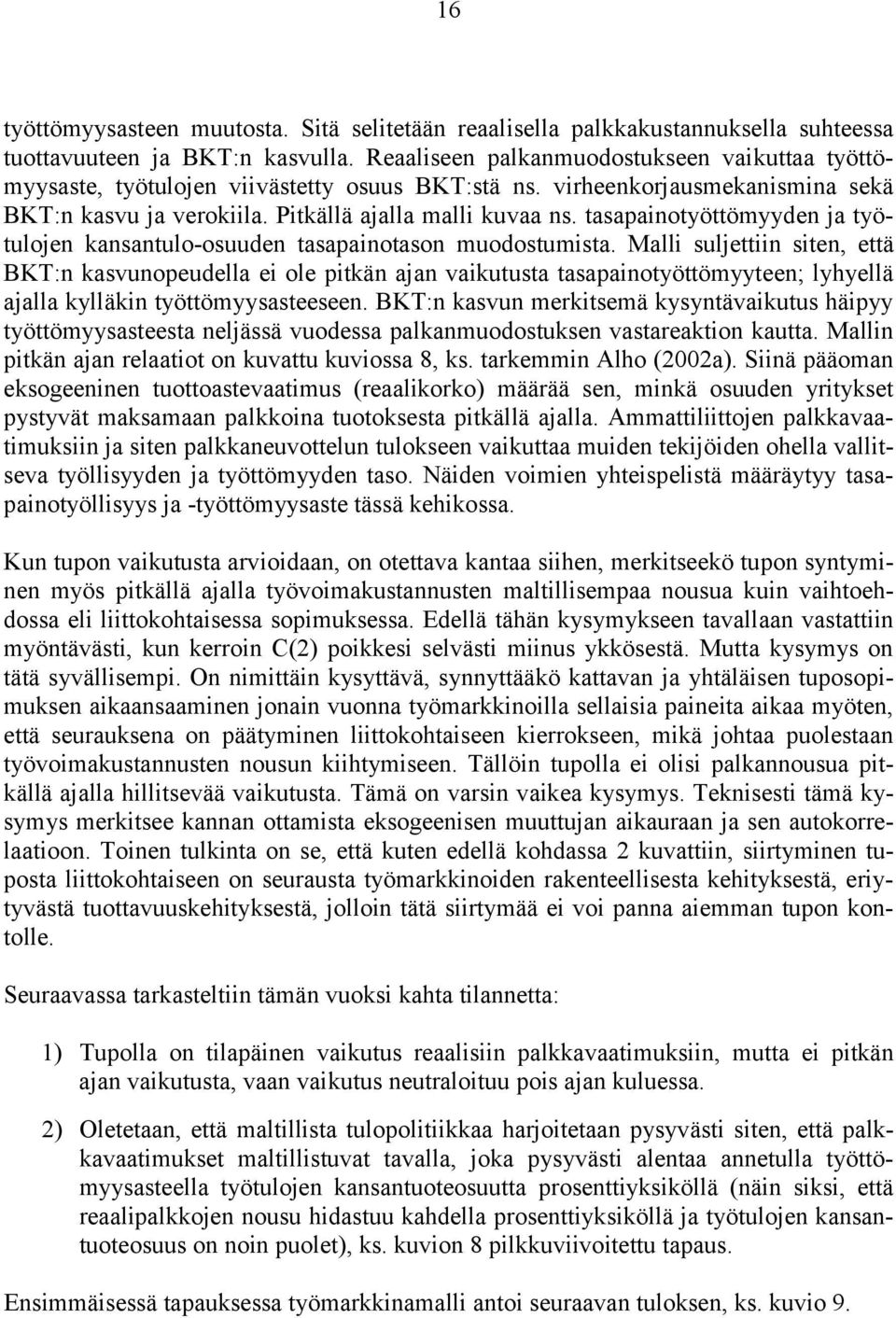 tasapainotyöttömyyden ja työtulojen kansantulo-osuuden tasapainotason muodostumista.