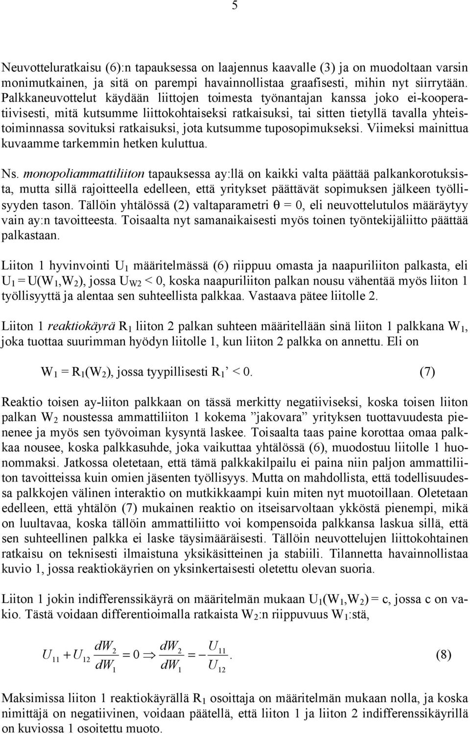ratkaisuksi, jota kutsumme tuposopimukseksi. Viimeksi mainittua kuvaamme tarkemmin hetken kuluttua. Ns.