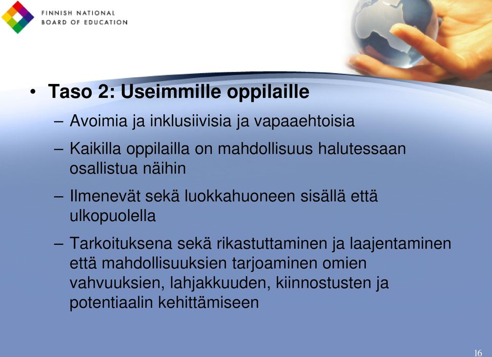 sisällä että ulkopuolella Tarkoituksena sekä rikastuttaminen ja laajentaminen että