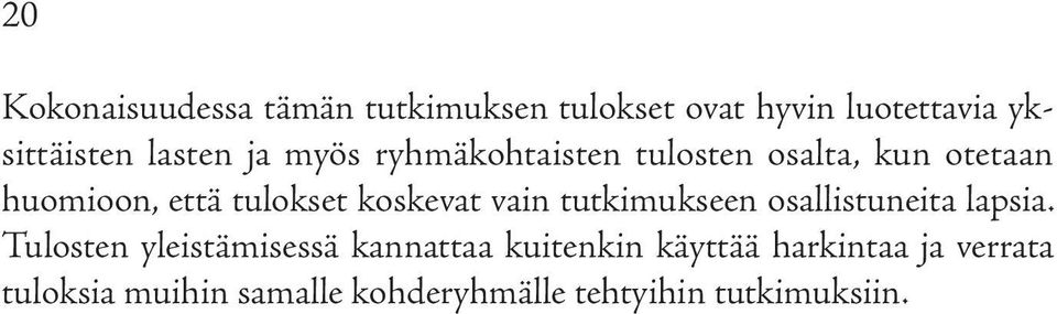 koskevat vain tutkimukseen osallistuneita lapsia.