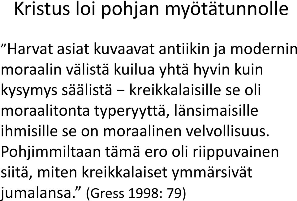 typeryyttä, länsimaisille ihmisille se on moraalinen velvollisuus.