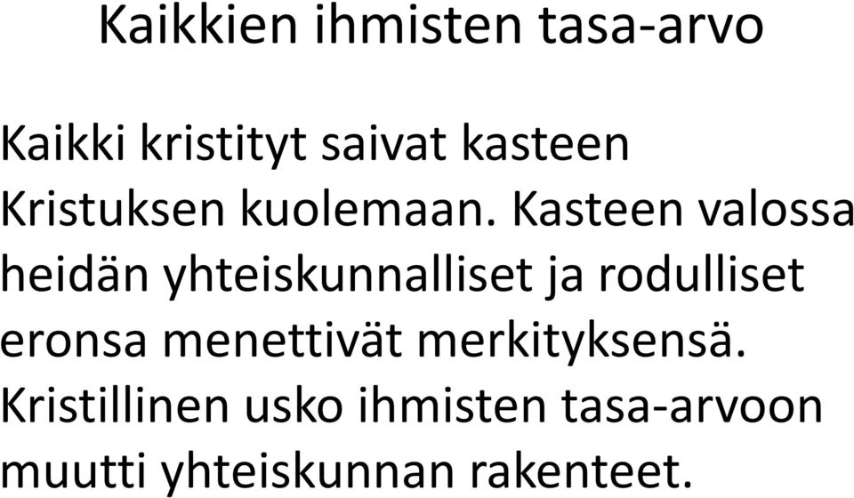 Kasteen valossa heidän yhteiskunnalliset ja rodulliset