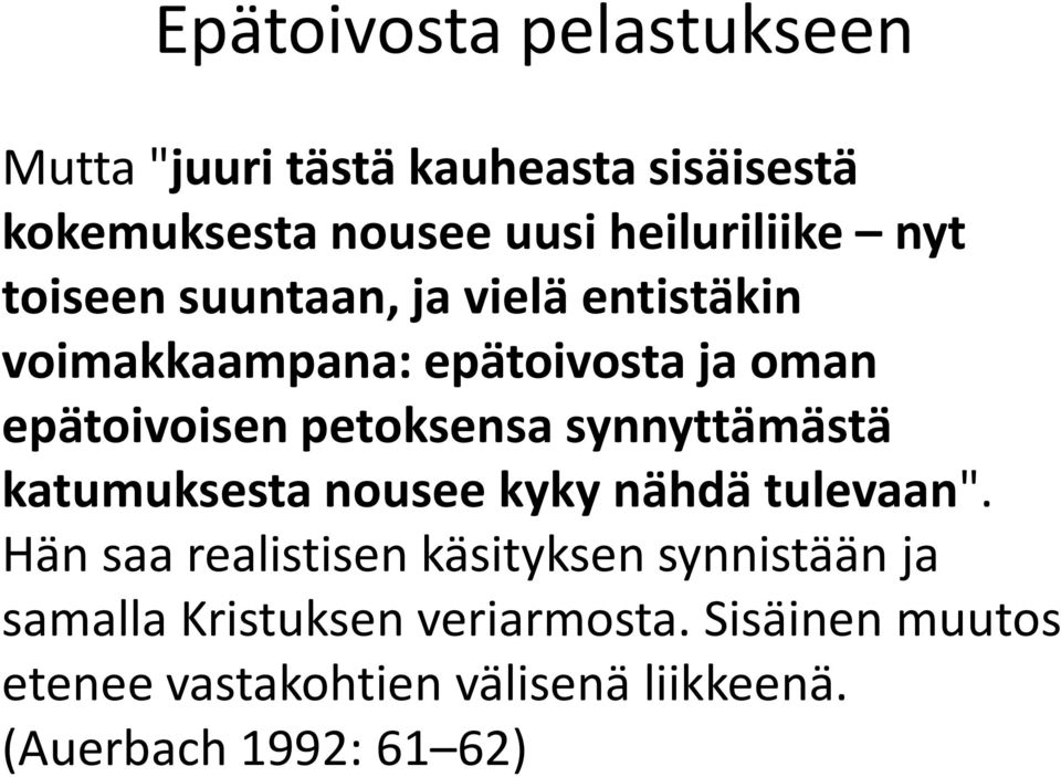 synnyttämästä katumuksesta nousee kyky nähdä tulevaan".