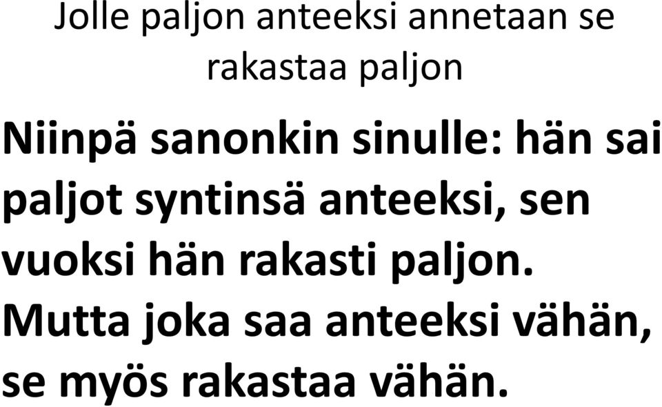 syntinsä anteeksi, sen vuoksi hän rakasti paljon.