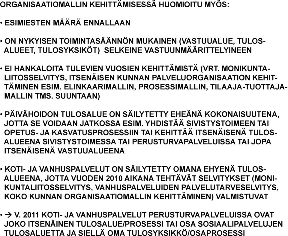 SUUNTAAN) PÄIVÄHOIDON TULOSALUE ON SÄILYTETTY EHEÄNÄ KOKONAISUUTENA, JOTTA SE VOIDAAN JATKOSSA ESIM.