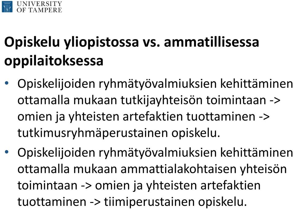 tutkijayhteisön toimintaan > omien ja yhteisten artefaktien tuottaminen > tutkimusryhmäperustainen