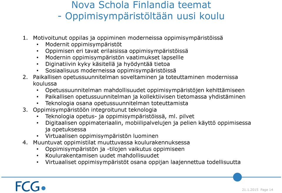 Diginatiivin kyky käsitellä ja hyödyntää tietoa Sosiaalisuus moderneissa oppimisympäristöissä 2.