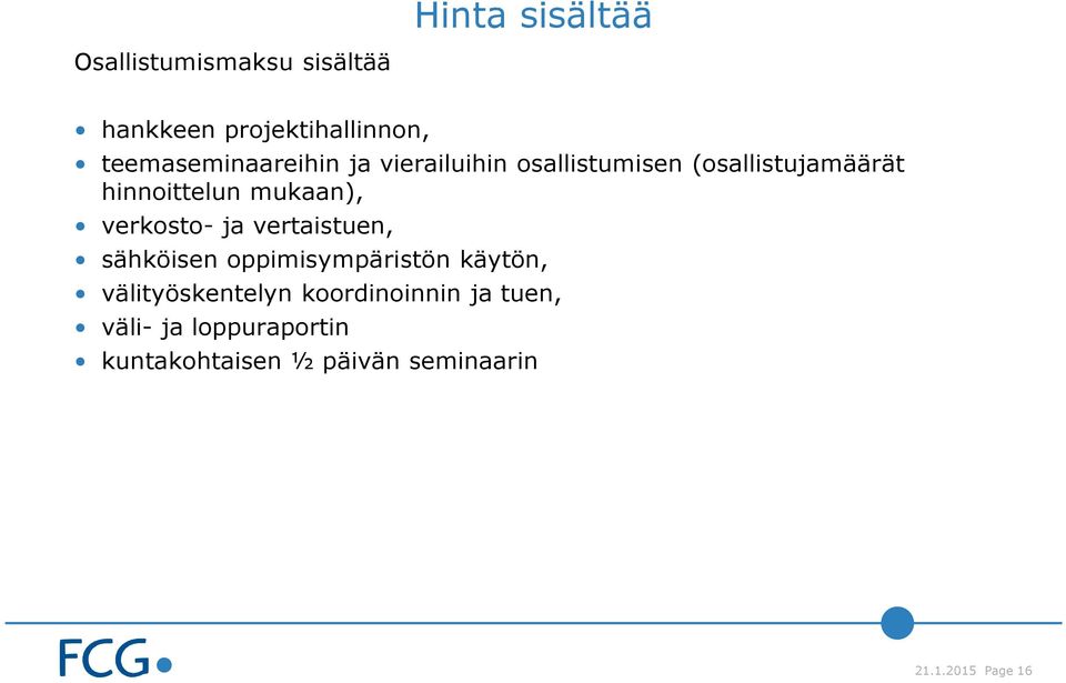 mukaan), verkosto- ja vertaistuen, sähköisen oppimisympäristön käytön,