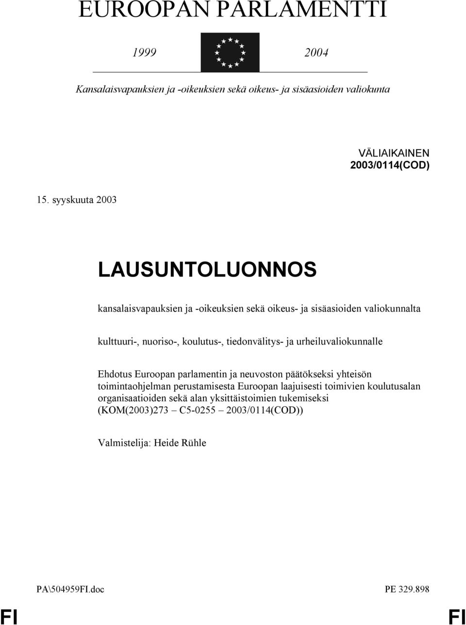 tiedonvälitys- ja urheiluvaliokunnalle Ehdotus Euroopan parlamentin ja neuvoston päätökseksi yhteisön toimintaohjelman perustamisesta Euroopan