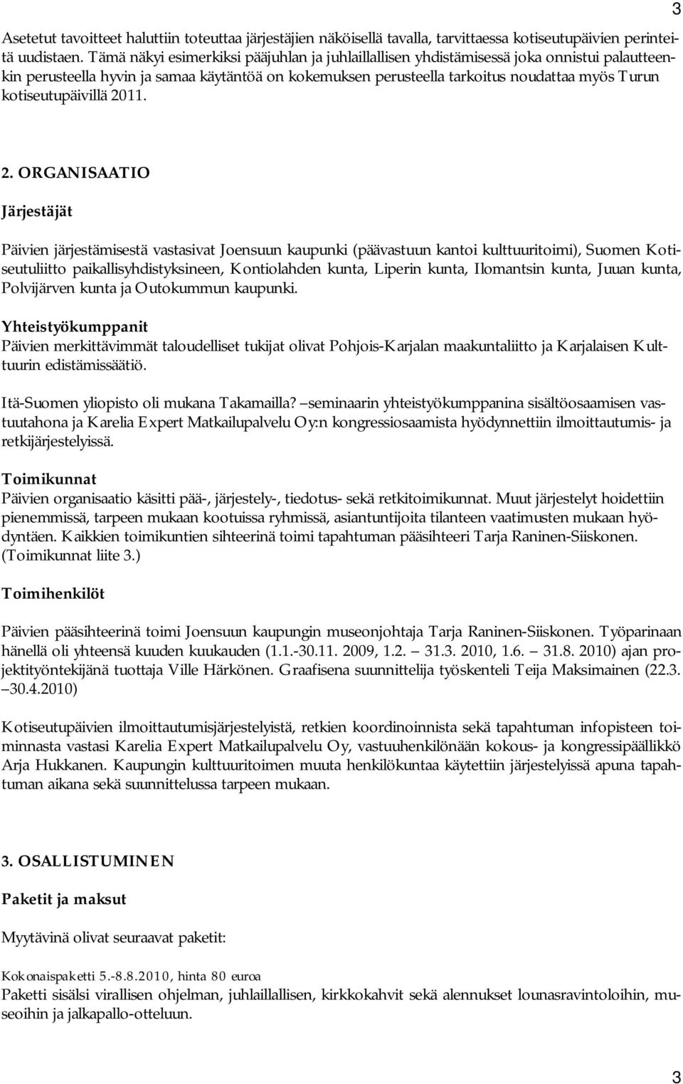 kotiseutupäivillä 2011. 3 2.